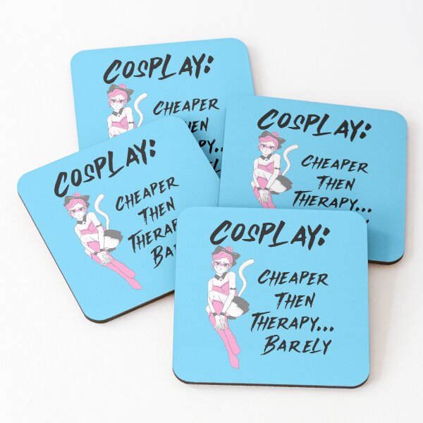 Item preview, Cosplay: Cheaper then Therapy... Barely designed and sold by OddDuckProduct.