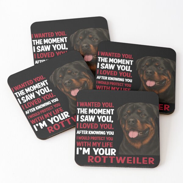 Item preview, I WANTED YOU. THE MOMENT I SAW YOU, I LOVED YOU. AFTER KNOWING YOU I WOULD PROTECT YOU WITH MY LIFE I'M YOUR ROTTWEILER" designed and sold by 123ks.