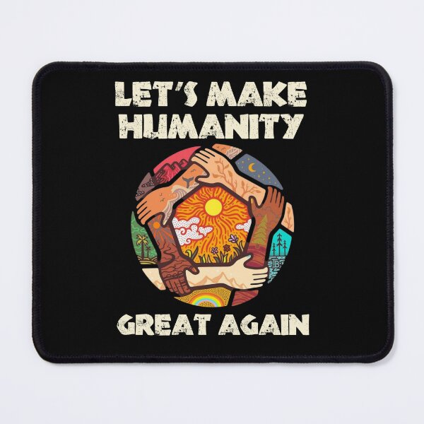 Item preview, Let's Make Humanity Great Again - Unity and Nature designed and sold by redwolf92.