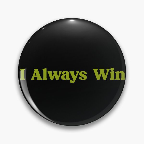 Item preview, I always win  designed and sold by designing01Ar3.