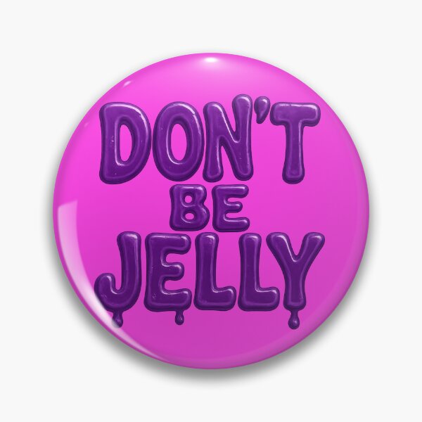 Item preview, Don’t Be Jelly designed and sold by bad-break.
