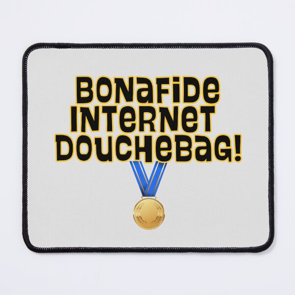 Item preview, Bonafide Internet Douchebag Design designed and sold by ThunderParrot.