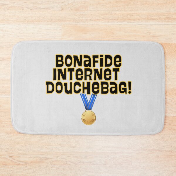 Item preview, Bonafide Internet Douchebag Design designed and sold by ThunderParrot.