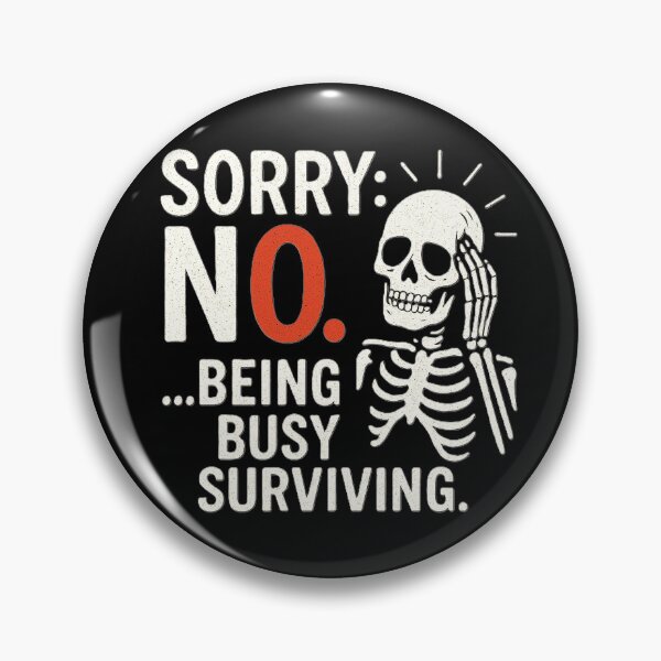 Item preview, Sorry NO. Being busy surviving. designed and sold by Statement-G.