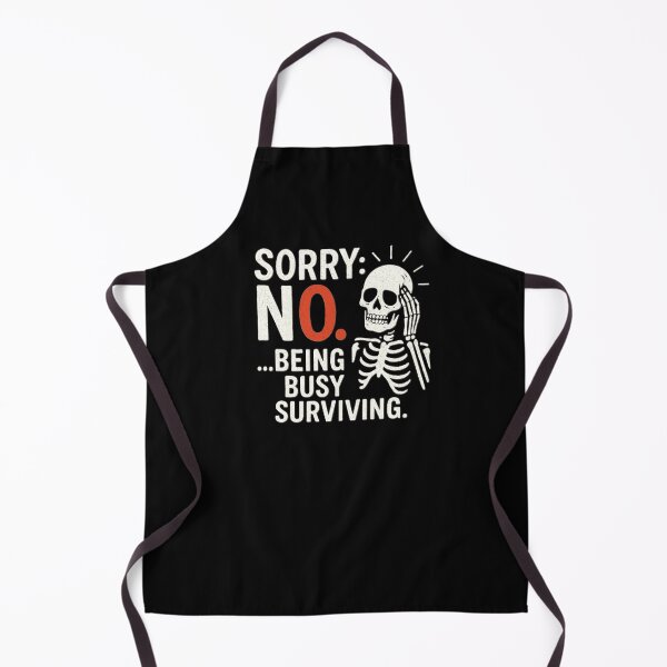 Item preview, Sorry NO. Being busy surviving. designed and sold by Statement-G.