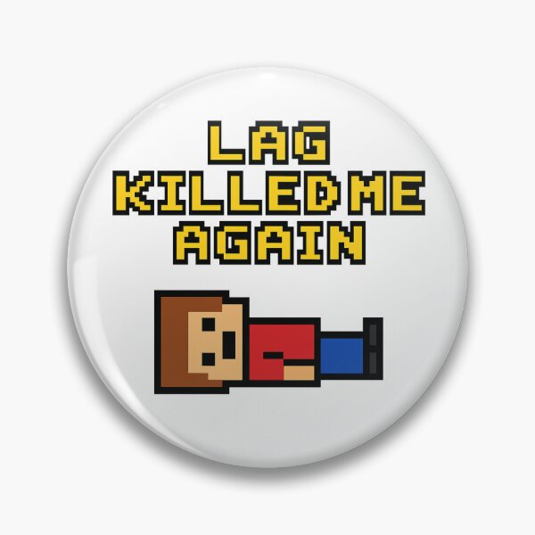 Item preview, Lag Killed Me Again – Gamer Pixel Art Meme designed and sold by Design_Your_Day.
