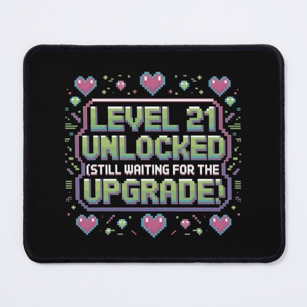 Item preview, Level 21 Unlocked (Still Waiting for the Upgrade) designed and sold by theartfulaspie.