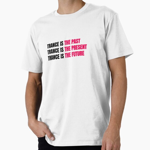 Item preview, Trance Is the Past, Present & Future | Trance DJ & Raver T-Shirt designed and sold by paulo silveira.