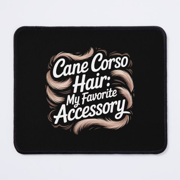 Item preview, Cane Corso Hair: My Favorite Accessory designed and sold by theartfulaspie.