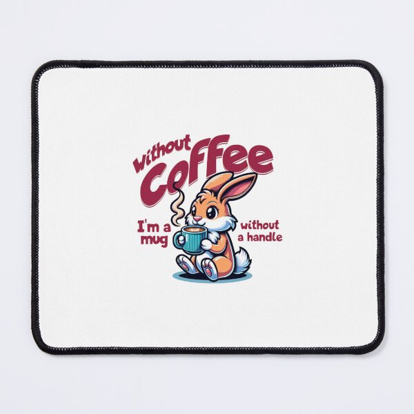 Item preview, Without Coffee - Bunny Edition designed and sold by MJO80.