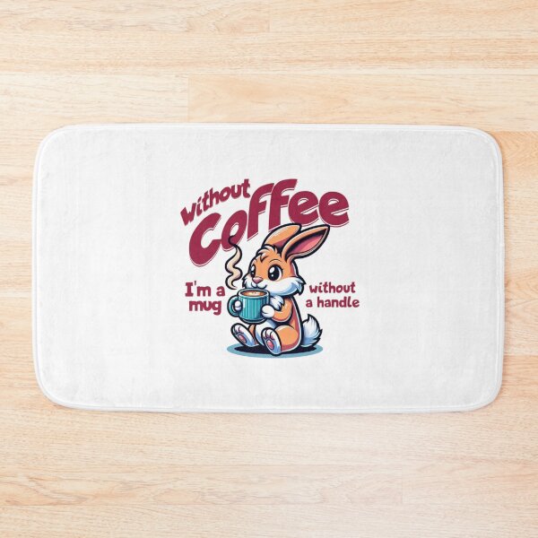 Item preview, Without Coffee - Bunny Edition designed and sold by MJO80.