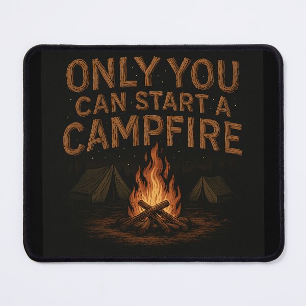 Item preview, Only You Can Start a Campfire designed and sold by Morrellshop.