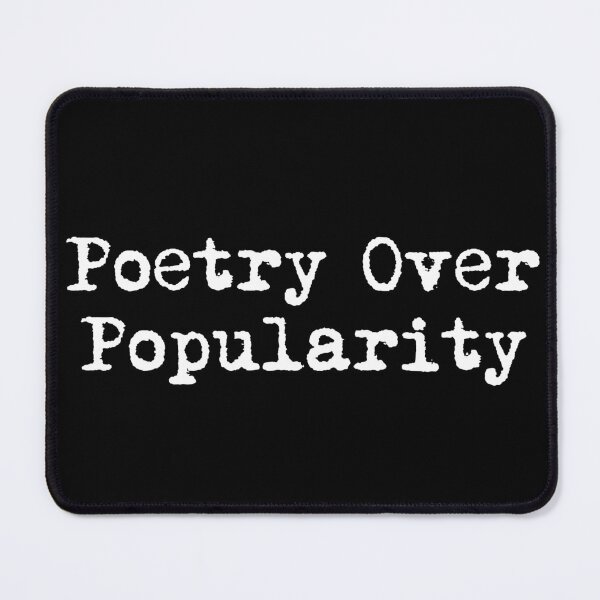 Item preview, Poetry Over Popularity designed and sold by Ninjacatoff.