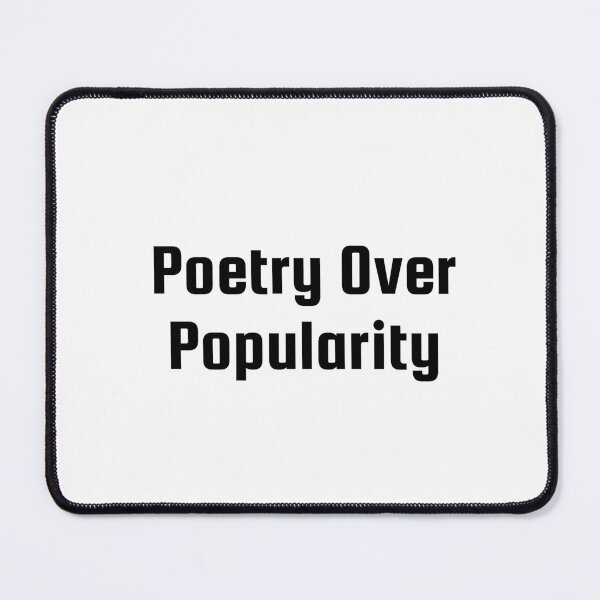 Item preview, Poetry Over Popularity designed and sold by Ninjacatoff.