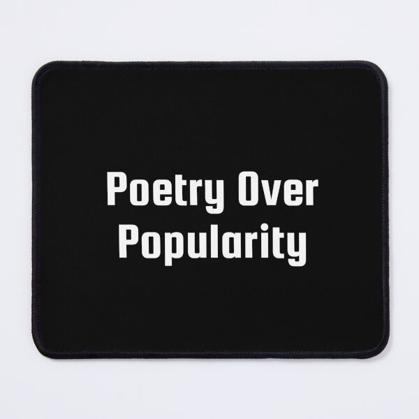 Item preview, Poetry Over Popularity designed and sold by Ninjacatoff.