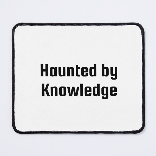 Item preview, Haunted by Knowledge designed and sold by Ninjacatoff.