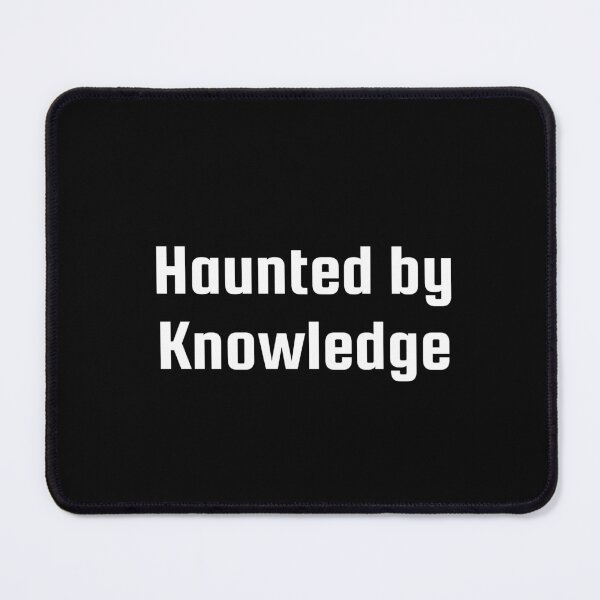 Item preview, Haunted by Knowledge designed and sold by Ninjacatoff.