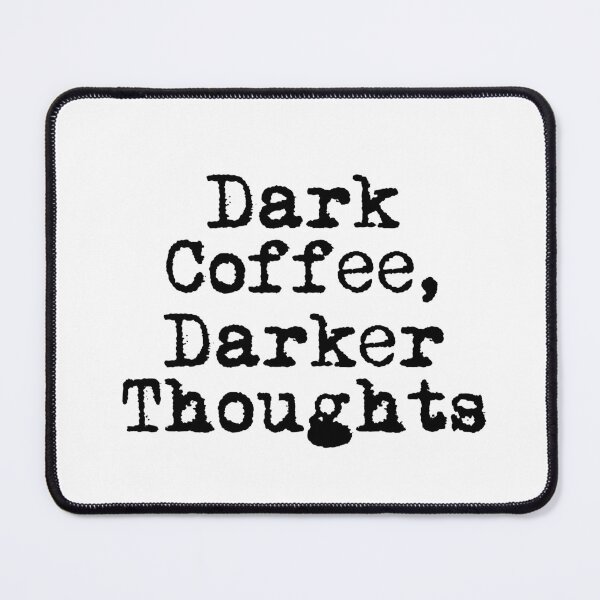 Item preview, Dark Coffee, Darker Thoughts designed and sold by Ninjacatoff.
