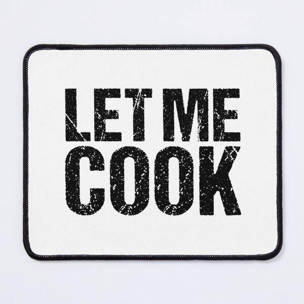 Item preview, Let Me Cook designed and sold by Memes N Lore .