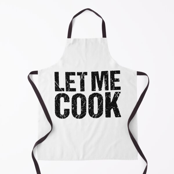 Item preview, Let Me Cook designed and sold by Memes N Lore .