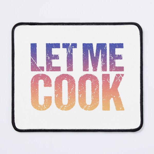 Item preview, Let Me Cook, Sunrise Gradient designed and sold by Memes N Lore .