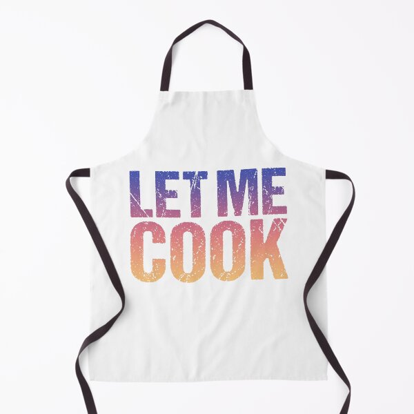 Item preview, Let Me Cook, Sunrise Gradient designed and sold by Memes N Lore .