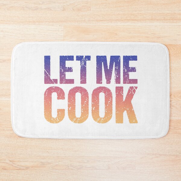 Item preview, Let Me Cook, Sunrise Gradient designed and sold by Memes N Lore .