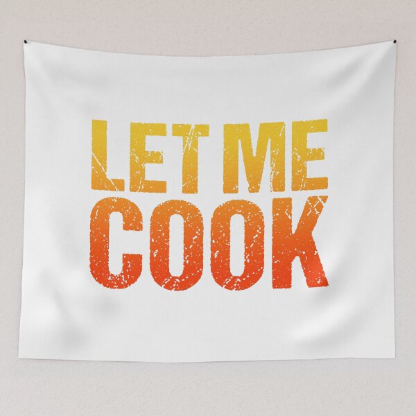 Item preview, Let Me Cook, Hot Orange Gradient designed and sold by Memes N Lore .