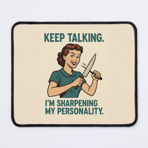 Item preview, Keep talking. I’m sharpening my personality. designed and sold by WheelieGdArt.