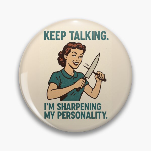 Item preview, Keep talking. I’m sharpening my personality. designed and sold by WheelieGdArt.