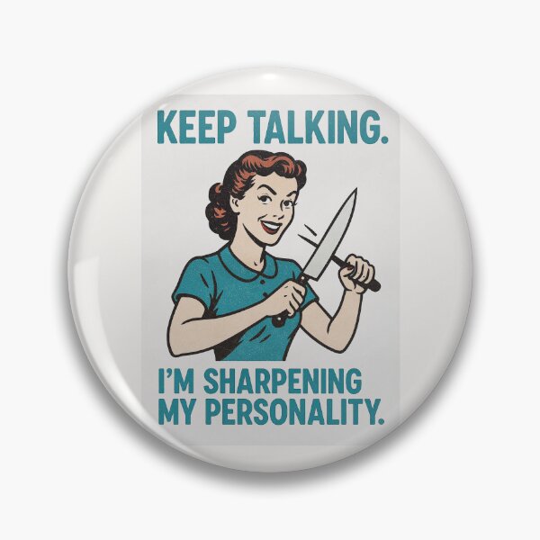Item preview, Keep talking. I’m sharpening my personality. - v2 designed and sold by WheelieGdArt.
