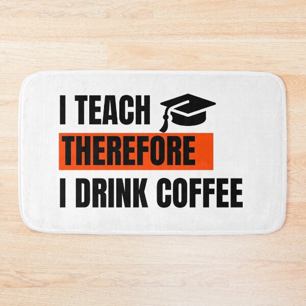 Item preview, I Teach Therefore I Drink Coffee Essential designed and sold by Cobblerj.