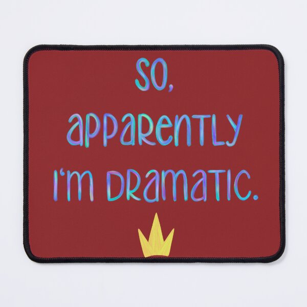 Item preview, “So, Apparently I’m Dramatic” Handwritten Quote with Crown designed and sold by OopsieWeArted.