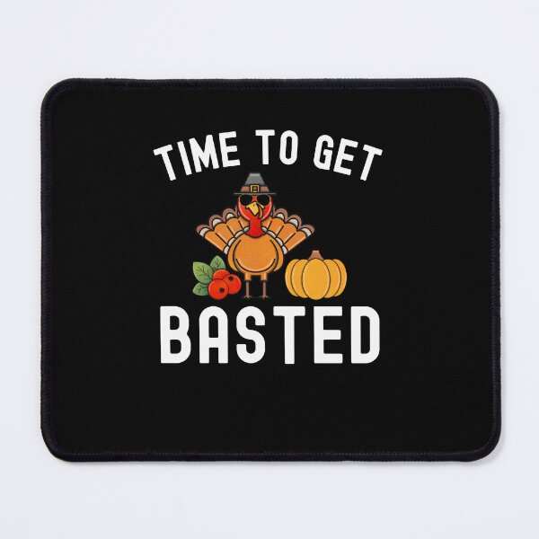 Item preview, Time to get Basted Turkey day funny Thanksgiving day humor designed and sold by snowry.