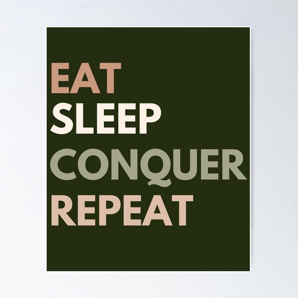 Item preview, Eat  Sleep conquer Repeat designed and sold by AmmarSherJaan.