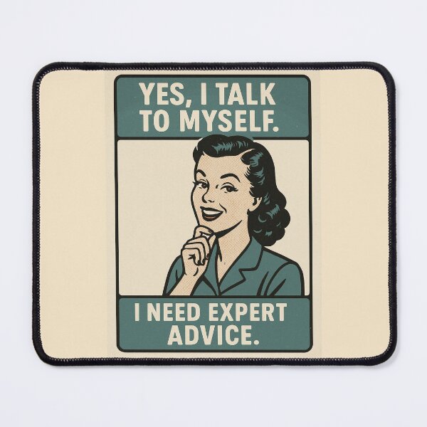 Item preview, Yes, I talk to myself. I need expert advice. designed and sold by WheelieGdArt.