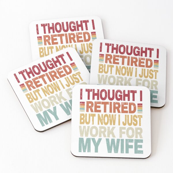 Item preview, I Thought I Retired But Now I Just Work For My Wife. designed and sold by EunsooLee.