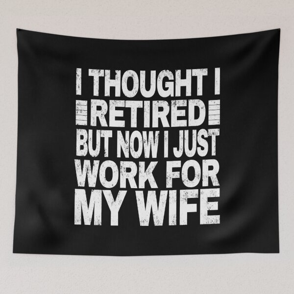 Item preview, I Thought I Retired But Now I Just Work For My Wife. #2 designed and sold by EunsooLee.