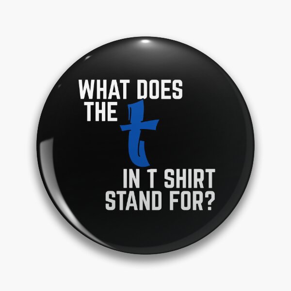Item preview, What Does The  T In Tshirt Stand For designed and sold by Minimalismat.