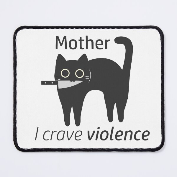 Item preview, Mother I Crave Violence Cat designed and sold by NemoSushiCats.