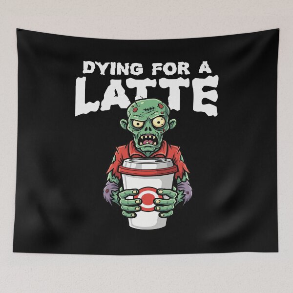 Item preview, DYING FOR A LATTE - ZOMBIE HALLOWEEN designed and sold by KEF Custom.