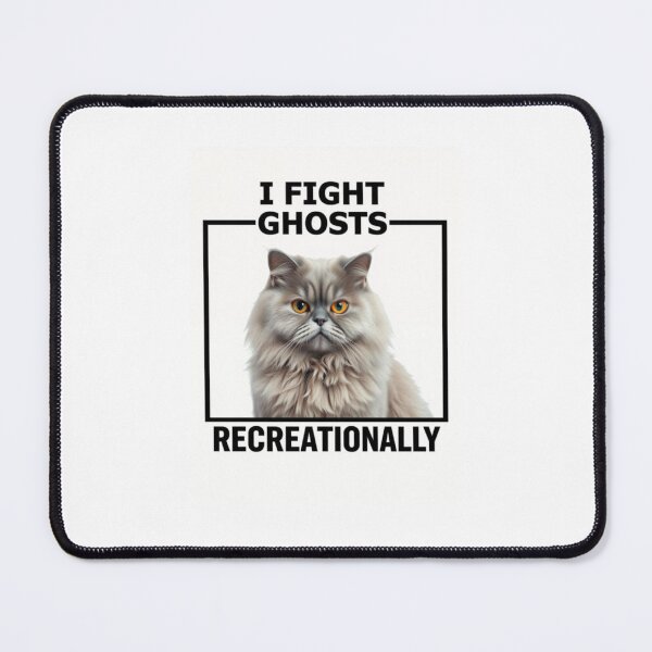 Item preview, I fight Ghost recreationally Birthday funny prank meme gift weird cat satire designed and sold by CheeseBlueprint.