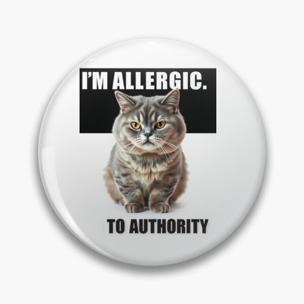 Item preview, I'm allergic to authority Birthday funny prank meme gift weird cat satire designed and sold by CheeseBlueprint.