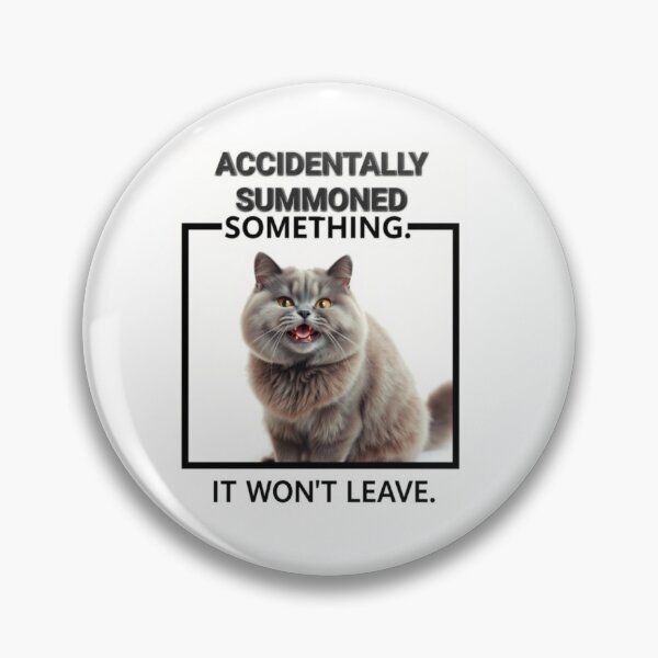 Item preview, Accidentally summoned something Birthday funny prank meme gift weird cat satire designed and sold by CheeseBlueprint.