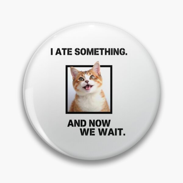 Item preview, I ate something Birthday funny prank meme gift weird cat satire designed and sold by CheeseBlueprint.