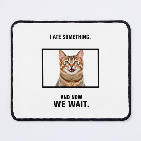 Item preview, I ate something Birthday funny prank meme gift weird cat satire designed and sold by CheeseBlueprint.