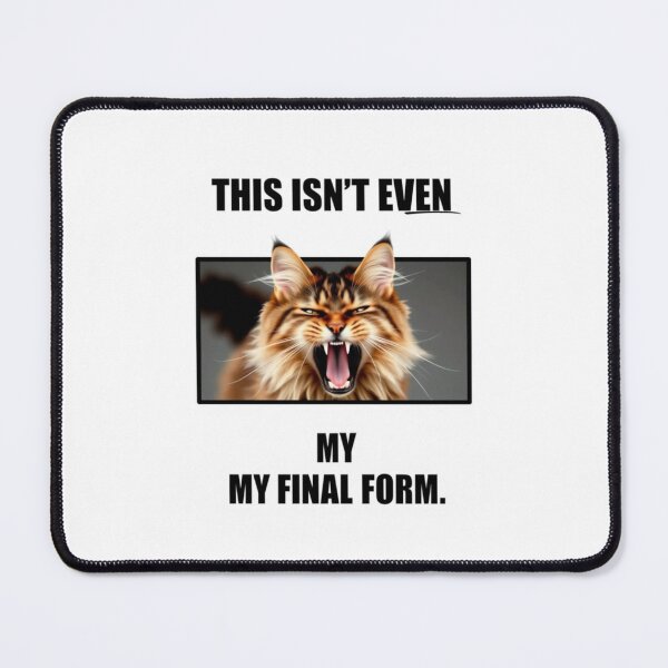 Item preview, This isnt my final form Birthday funny prank meme gift weird cat satire designed and sold by CheeseBlueprint.