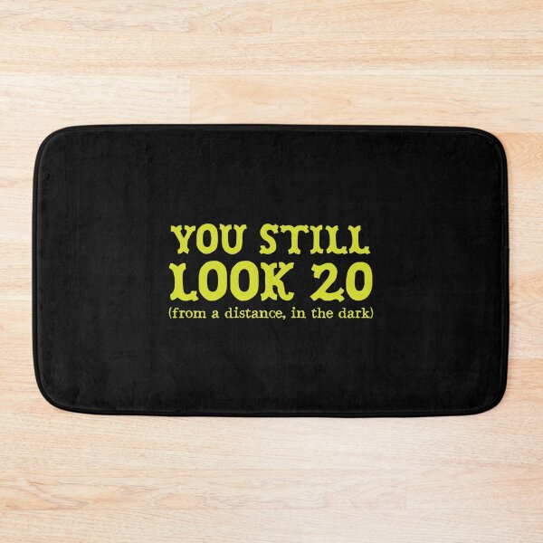 Item preview, You Still look 20 (From a distance, in the dark) designed and sold by jazzydevil.