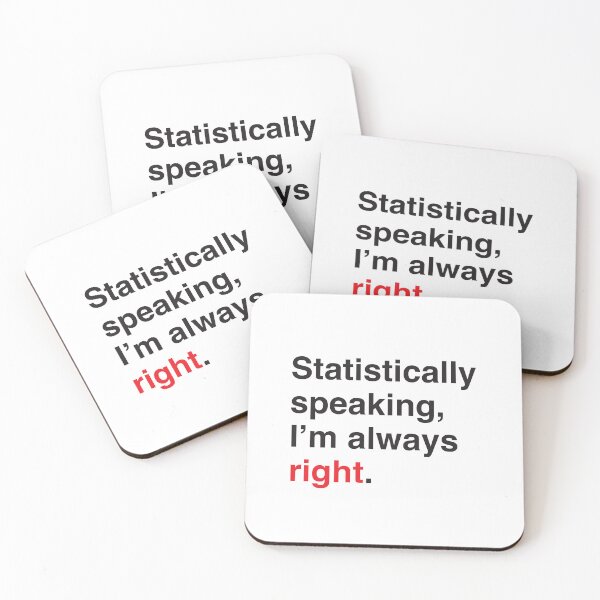 Item preview, Statistically speaking im always right statistician design designed and sold by jazzydevil.