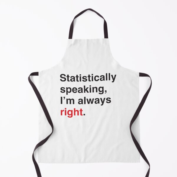 Item preview, Statistically speaking im always right statistician design designed and sold by jazzydevil.